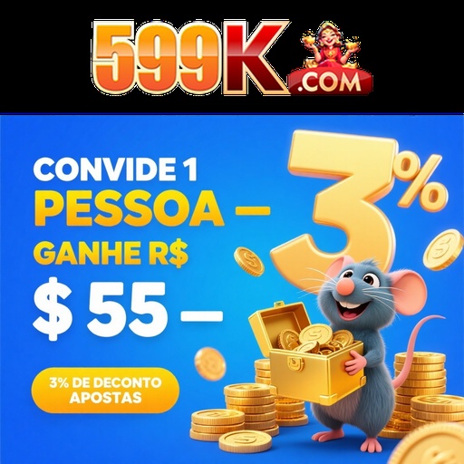 599K Indique amigos para receber um bônus